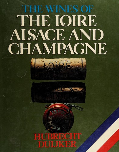 The wines of the Loire Alsace and Champagne