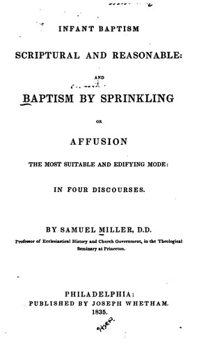 Infant Baptism Scriptural and Reasonable: And Baptism by Sprinkling Or Affusion, the Most ..
