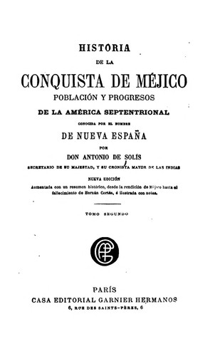 Historia de la conquista de Méjico: Poblacion y progresos de la América septentrional, conocida ..