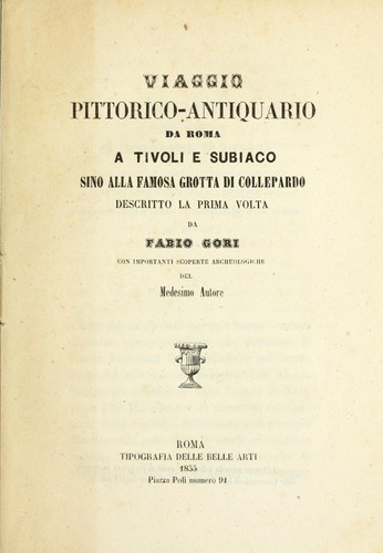 Viaggio pittorico-antiquario da Roma a Tivoli e Subiaco sino alla famosa grotta di Collepardo