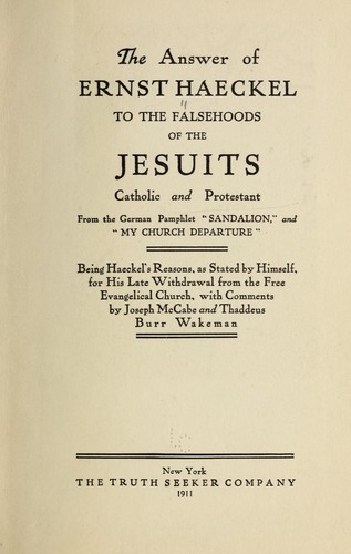 The answer of Ernst Haeckel to the falsehoods of the Jesuits, Catholic and Protestant