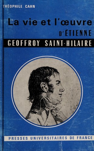 La vie et l'œuvre d'Étienne Geoffroy Saint-Hilaire