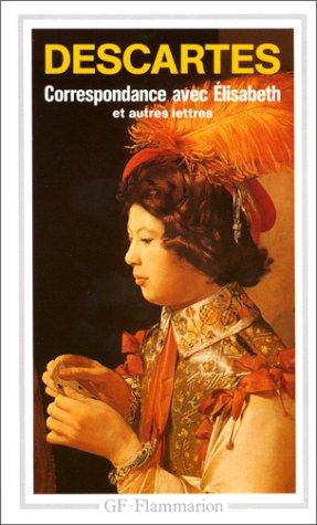 Correspondance avec Elisabeth et autres lettres