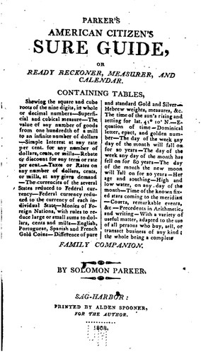 Parker's American Citizen's Sure Guide: Or Ready Reckoner, Measurer, and Calendar. Containing ..