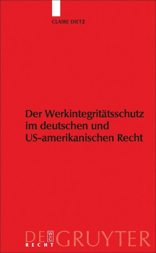 Der Werkintegritaetsschutz im deutschen und US-amerikanischen Recht