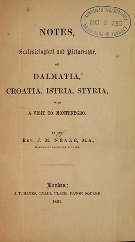 Notes, ecclesiological and picturesque on Dalmatia, Croatia, Istria, Styria with a visit to Montenegro