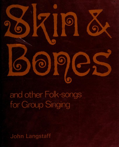Skin and Bones, and other Folk Songs for Group Singing. With Piano Settings and Guitar Chords. Illustrated by Robin Jacques