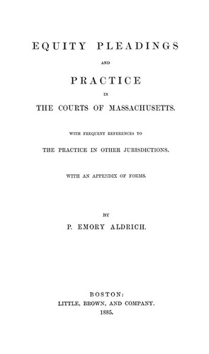 Equity pleadings and practice in the courts of Massachusetts