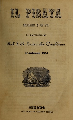 Il pirata;melodramma in due atti, da rappresentarsi nell'I.R. teatro alla Canobbiana, l'autunno 1854