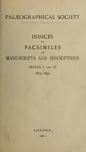 Indices to Facsimiles of manuscripts and inscriptions, series I and II, 1874-1894
