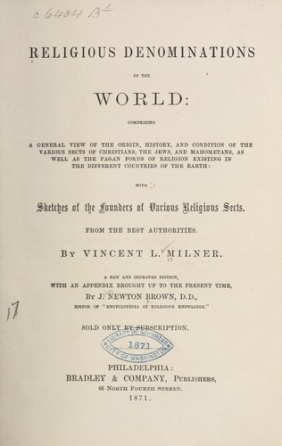 Religious denominations of the world: comprising a general view of the origin, history, and condition, of the various sects of Christians
