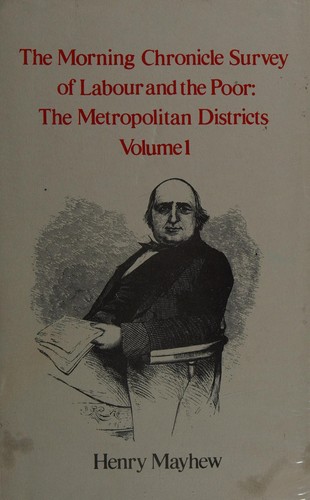 The Morning Chronicle Survey of Labour and the Poor (Volume 1)