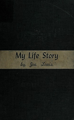 My life story, by Joe Louis