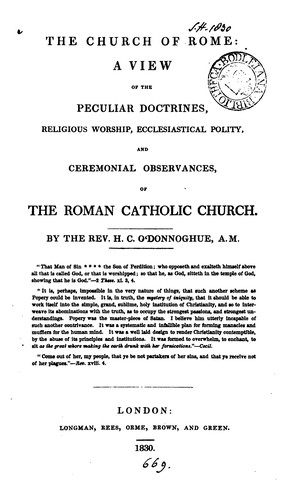 The Church of Rome: A View of the Peculiar Doctrines, Religious Worship, Ecclesiastical Polity ..