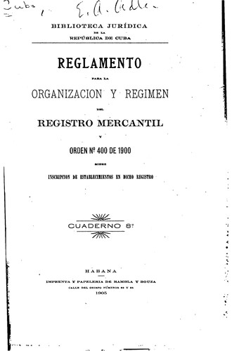 Reglamento para la organización y regimen del registro mercantil y Orden no. 400 de 1900 sobre inscripci1*on de establecimientos en dicho registro