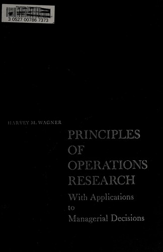 Principles of operations research, with applications to managerial decisions