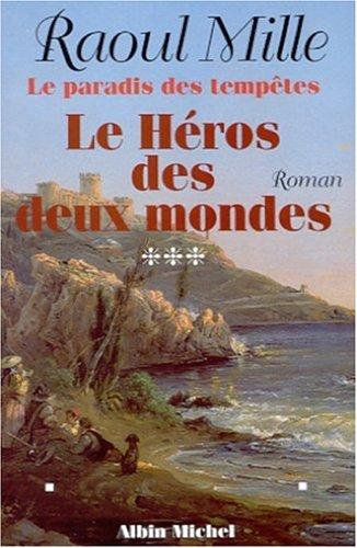 Le paradis des tempêtes. 3, Le héros des deux mondes