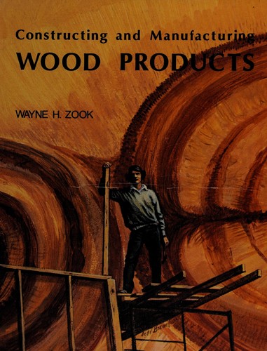 Constructing and manufacturing wood products