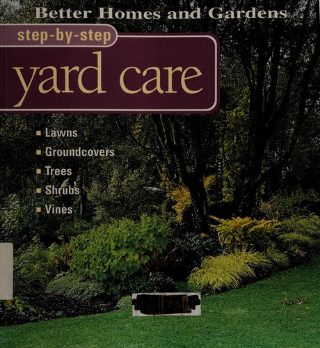Better homes and gardens step-by step yard care