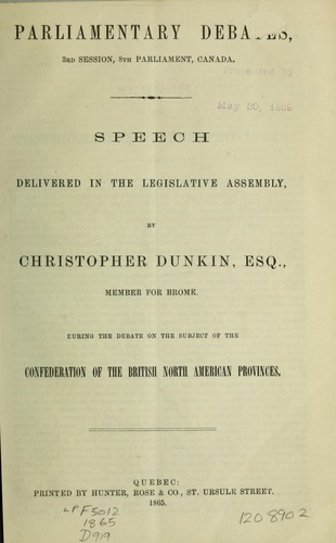 Speech delivered inthe Legislative Assembly during the debate on the subject of the Confederation of the British North American provinces