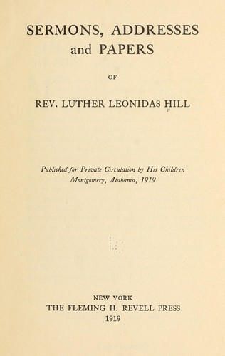 Sermons, addresses, and papers of Rev. Luther Leonidas Hill