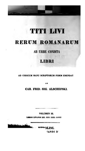Titi Livi Rerum Romanorum ab urbe condita libri
