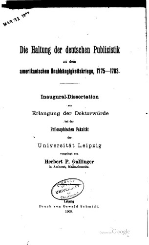 Die Haltung der Deutschen Publizistik zu dem amerikanischen Unabhängigkeitskriege, 1775-1783 ..