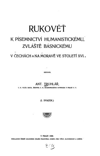 Rukovět̕ k písemnictví humanistickému, zvláště básnickému v Čechách a na Moravě ve století XVI