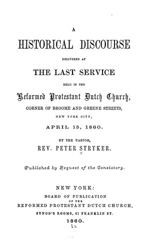 A historical discourse delivered at the last service held in the Reformed Protestant Dutch Church