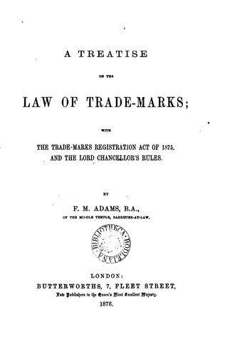 A Treatise on the Law of Trade-marks: With the Trade-marks Registration Act of 1875, and the ..