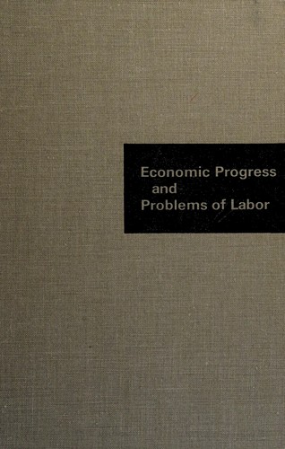 Economic progress and problems of labor. --