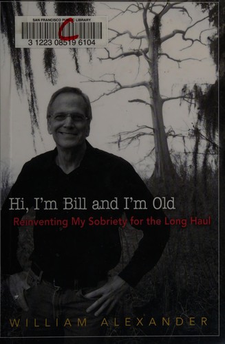 Hi, I'm Bill and I'm old