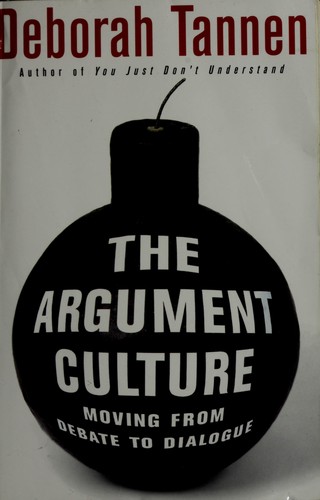 Argument Culture Moving From Debate to Dialogue