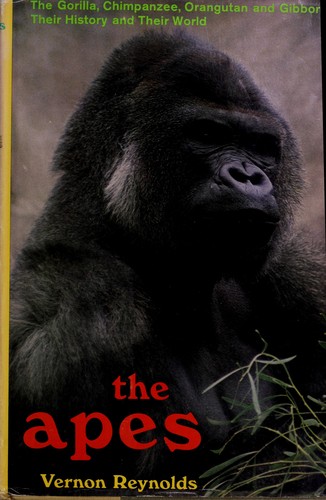 The apes: the gorilla, chimpanzee, orangutan, and gibbon