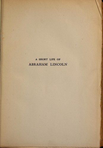 A short life of Abraham Lincoln