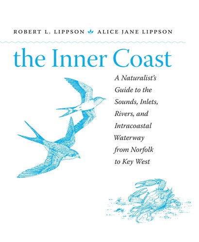Life along the inner coast ; a naturalist's guide to the sounds, inlets, rivers, and intracoastal waterway from Norfolk to Key West