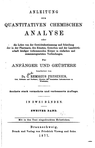 Anleitung zur quantitativen chemischen Analyse: Oder die Lehre von der ..