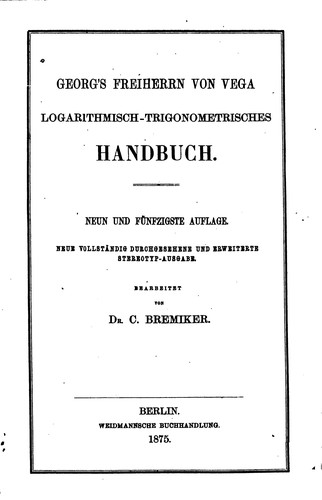 Georg's Freiherrn von Vega logarithmisch-trigonometrisches Handbuch