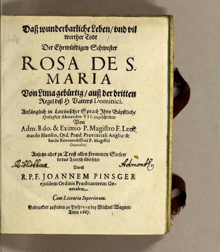 Dass wunderbarliche Leben, und vil werther Todt der Ehrwürdigen Schwester Rosa De S. Maria von Lima gebürtig, auss der dritten Regel dess H. Vatters Dominici
