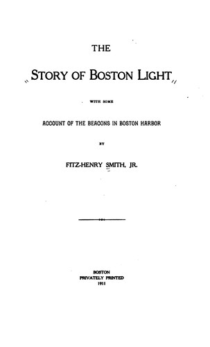 The Story of Boston Light: With Some Account of the Beacons in Boston Harbor