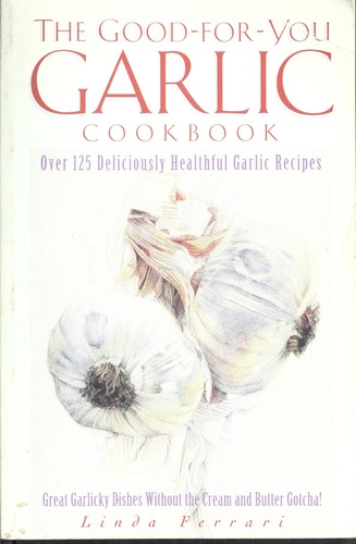 The good-for-you garlic cookbook