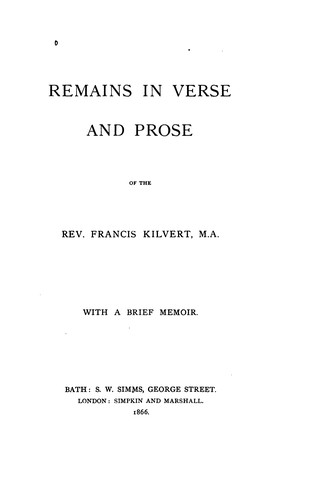 Remains in Verse and Prose of the Francis Kilvert, with a Brief Memoir
