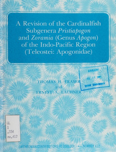 A revision of the Cardinalfish Subgenera Pristiapogon and Zoramia (Genus Apogon) of the Indo-Pacific Region (Teleostei : Apogonidae)