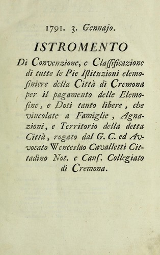 Istromento di convenzione, e classificazione di tutte le pie istituzioni elemosiniere della citta di Cremona per il pagamento delle elemosine, e doti tanto libere che vincolate a famiglie