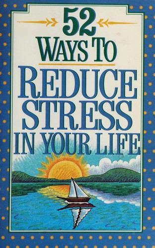 52 ways to reduce stress in your life