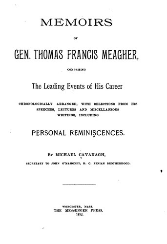 Memoirs of Gen. Thomas Francis Meagher: Comprising the Leading Events of His Career ..