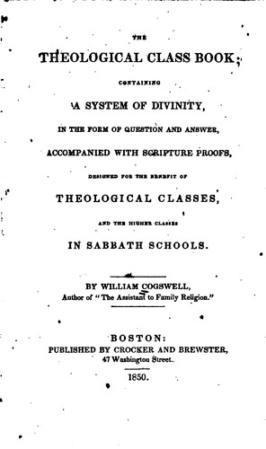 The Theological Class Book: Containing a System of Divinity, in the Form of ..