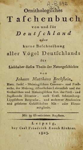 Ornithologisches Taschenbuch von und für Deutschland, oder, Kurze Beschreibung aller Vögel Deutschlands für Liebhaber dieses Theils der Naturgeschichte