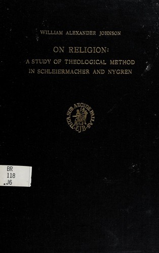 On religion: a study of theological method in Schleiermacher and Nygren