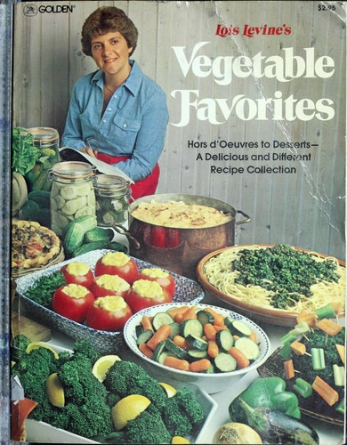 Lois Levine's Vegetable favorites